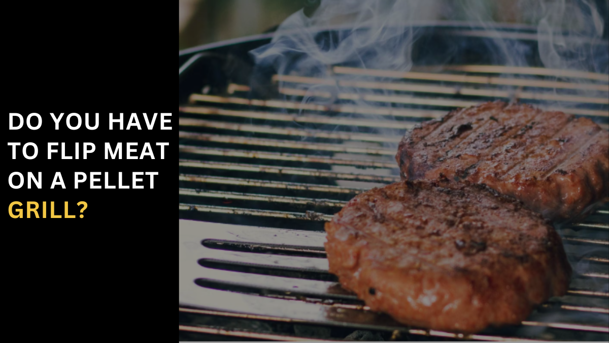 Flip or Not? Expert Advice on Turning Meat with Pellet Grill