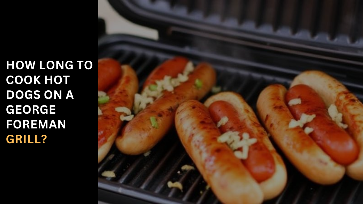 Grill & Thrill – Hotdogs Ready on Foreman in No Time!