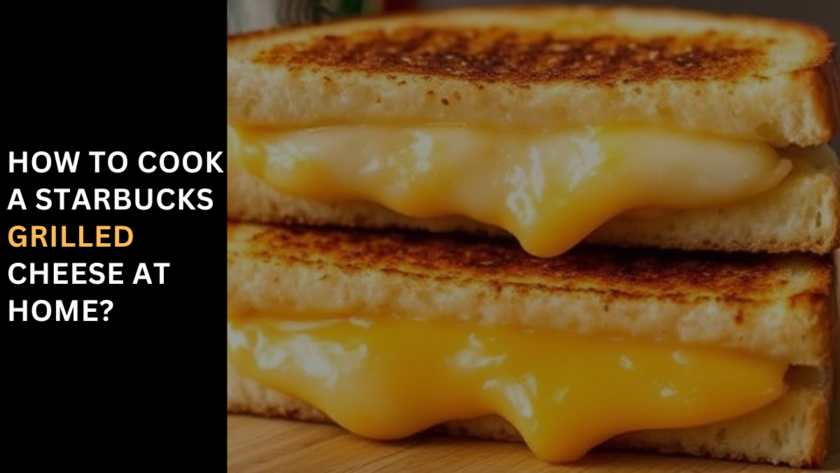 Grill & Chill: Starbucks-Inspired Grilled Cheese – Click & Enjoy!